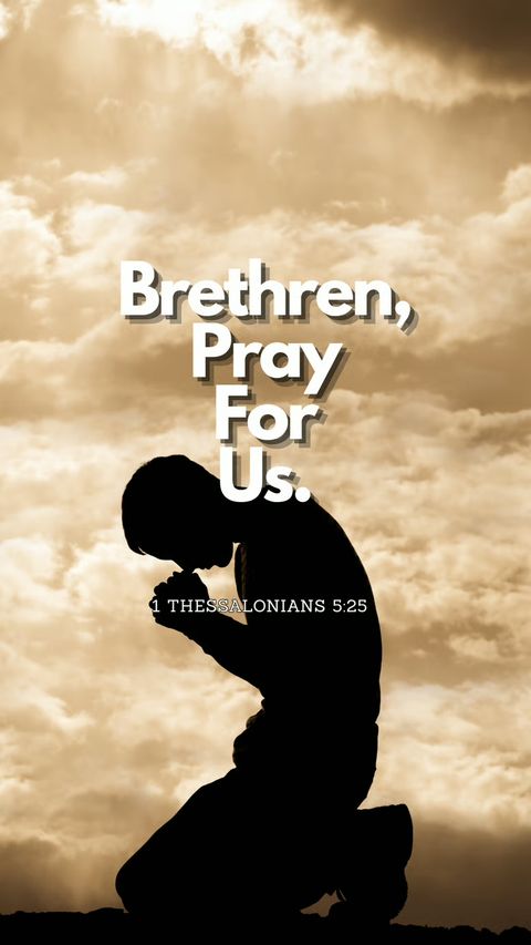 Brethren, Pray For Us (1 Thessalonians 5:25) phone wallpaper, full verse