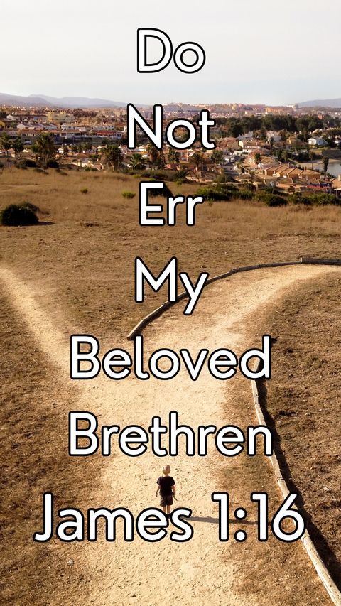 Do Not Err, My Beloved Brethren (James 1:16) phone wallpaper, full verse