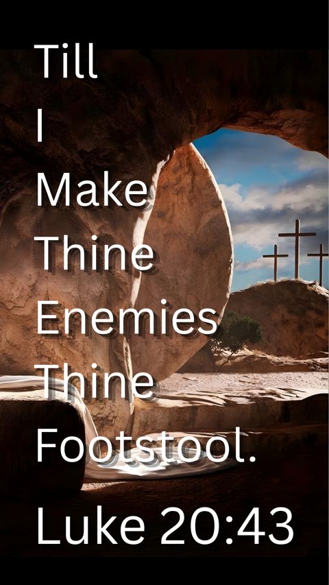 Till I Make Thine Enemies Thy Footstool (Luke 20:43) phone wallpaper, full verse